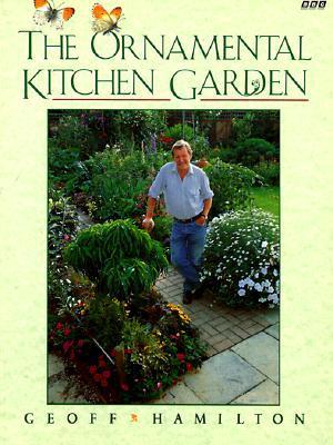 The Ornamental Kitchen Garden by Geoff Hamilton | Goodrea