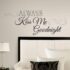 decals for walls always kiss me goodnight peel u0026 stick wall decals wall decal QMGNRKG