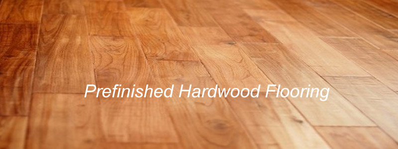 prefinished hardwood floor prefinished hardwood flooring - simplify the upkeep on hardwood floor LQWBKDJ