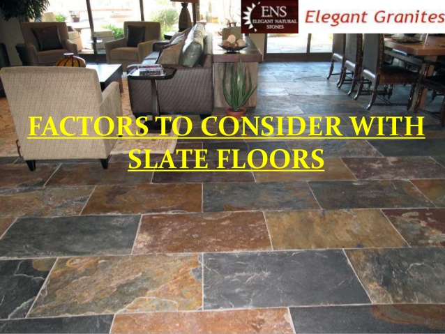 slate flooring factor to consider with slate floors BSAYJQX