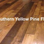 time to go back to southern yellow pine flooring AQLVODP