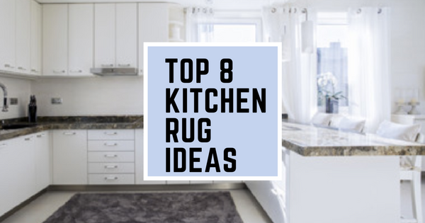 top 8 kitchen rug ideas that will never go out of style | XJJGCYQ