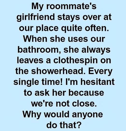 Why There’s Always a Clothespin on Our Showerhead