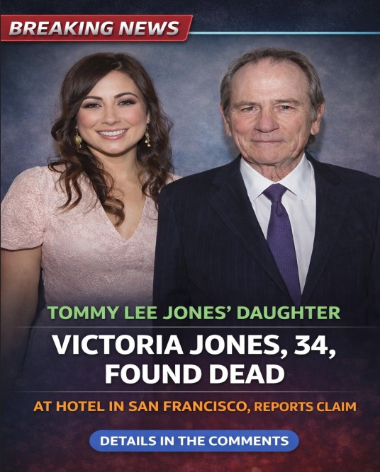 Reports Confirm Passing of Victoria Jones, Daughter of Actor Tommy Lee Jones