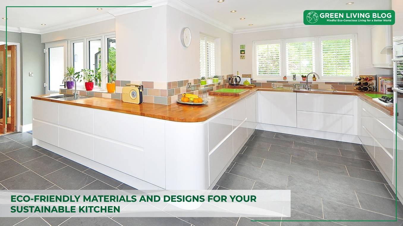 Embrace​ sustainable materials for a ⁤greener kitchen aesthetic‌ and functionality